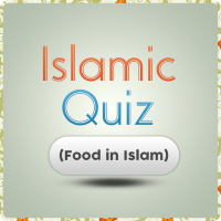 Islamic Quiz Food In Islam