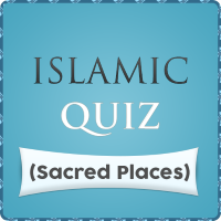 Islamic Quiz Sacred Places